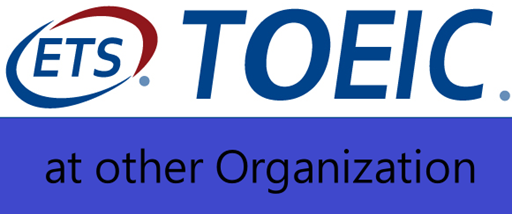 TOEIC Test at other Organization(Open new window)